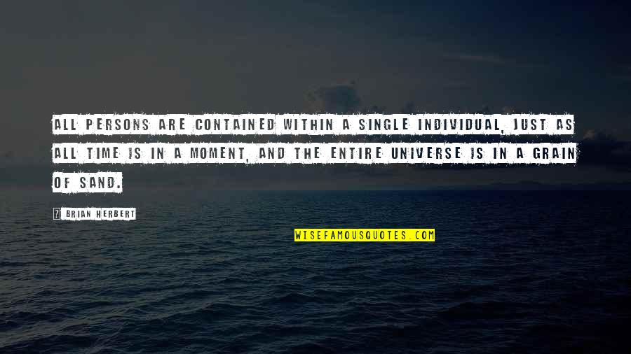 House Atreides Quotes By Brian Herbert: All persons are contained within a single individual, House Atreides Quotes By Brian Herbert: All persons are contained within a single individual,
