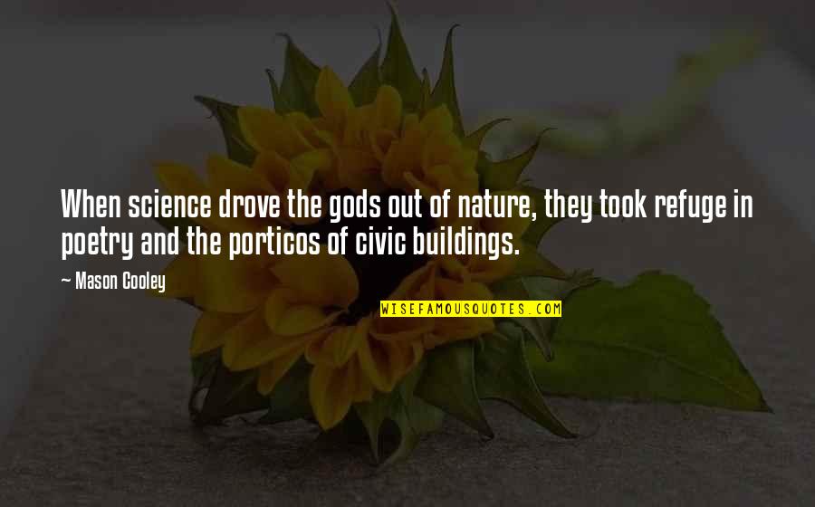 House Builder Quotes By Mason Cooley: When science drove the gods out of nature,