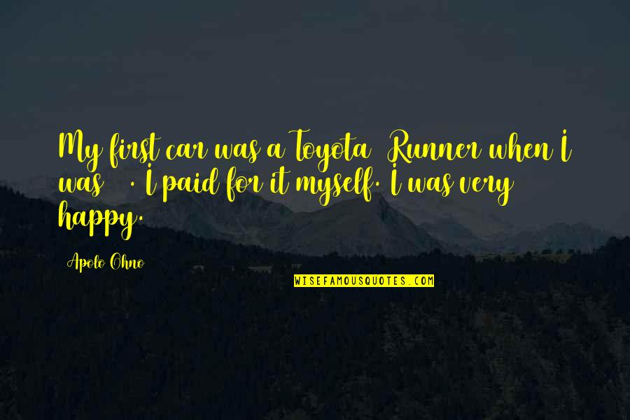 House Bunny Quotes By Apolo Ohno: My first car was a Toyota 4Runner when