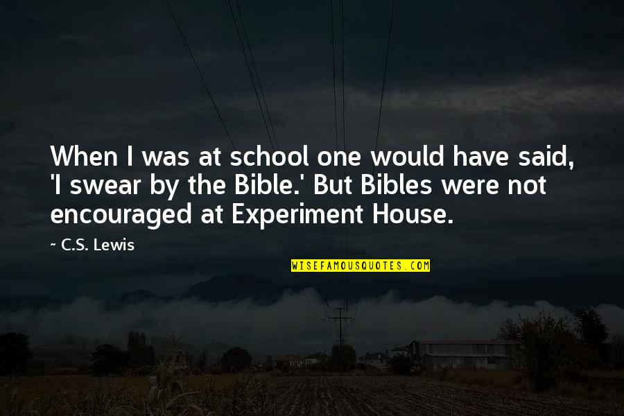 House But Quotes By C.S. Lewis: When I was at school one would have House But Quotes By C.S. Lewis: When I was at school one would have