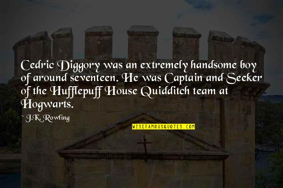 House Captain Quotes By J.K. Rowling: Cedric Diggory was an extremely handsome boy of