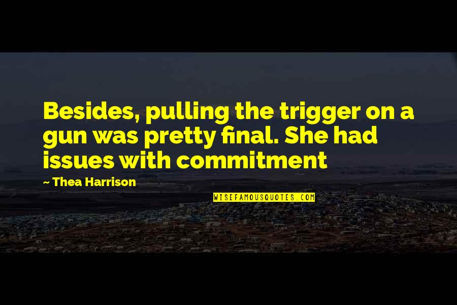 House Cleaning Funny Quotes By Thea Harrison: Besides, pulling the trigger on a gun was House Cleaning Funny Quotes By Thea Harrison: Besides, pulling the trigger on a gun was