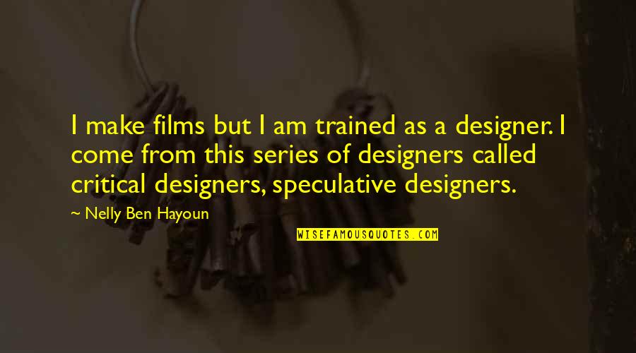 House Divided Football Quotes By Nelly Ben Hayoun: I make films but I am trained as