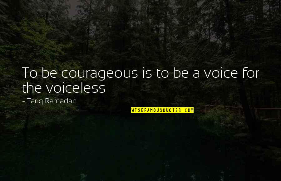 House Divided Football Quotes By Tariq Ramadan: To be courageous is to be a voice