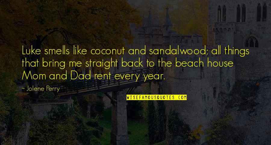 House For Rent Quotes By Jolene Perry: Luke smells like coconut and sandalwood; all things