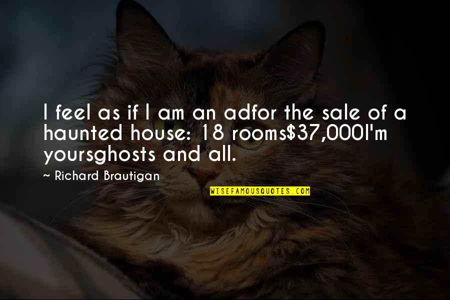 House For Sale Quotes By Richard Brautigan: I feel as if I am an adfor