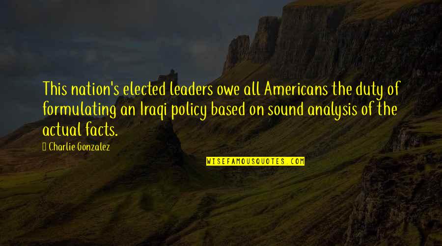 House Girl Quotes By Charlie Gonzalez: This nation's elected leaders owe all Americans the