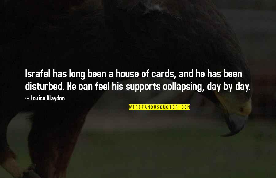 House His Quotes By Louise Blaydon: Israfel has long been a house of cards,