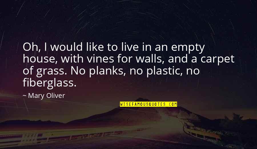 House I Live In Quotes By Mary Oliver: Oh, I would like to live in an House I Live In Quotes By Mary Oliver: Oh, I would like to live in an