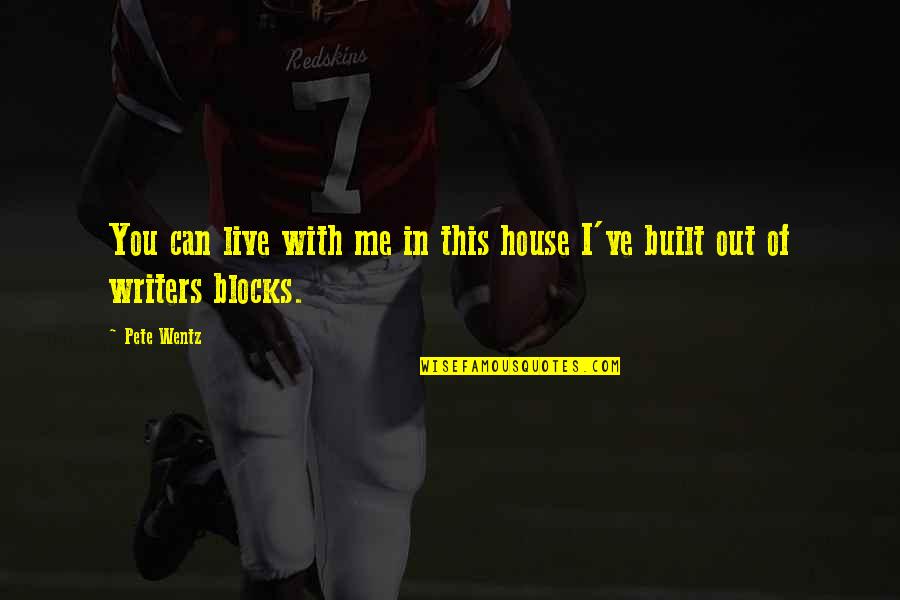 House I Live In Quotes By Pete Wentz: You can live with me in this house