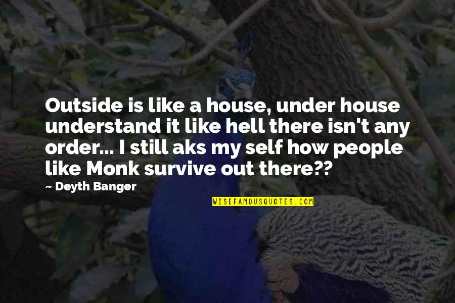 House In Order Quotes By Deyth Banger: Outside is like a house, under house understand