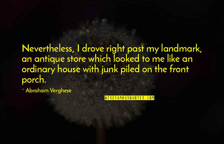 House In The Country Quotes By Abraham Verghese: Nevertheless, I drove right past my landmark, an