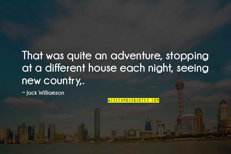 House In The Country Quotes By Jack Williamson: That was quite an adventure, stopping at a