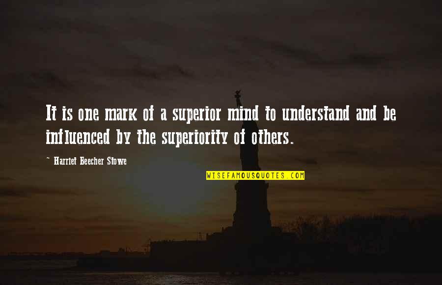House Inspection Quotes By Harriet Beecher Stowe: It is one mark of a superior mind