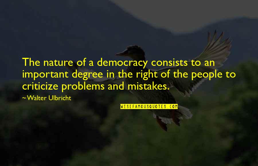 House Insulation Quotes By Walter Ulbricht: The nature of a democracy consists to an