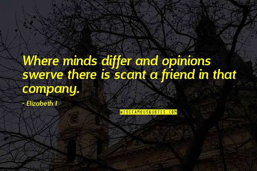 House Insurance Companies Quotes By Elizabeth I: Where minds differ and opinions swerve there is
