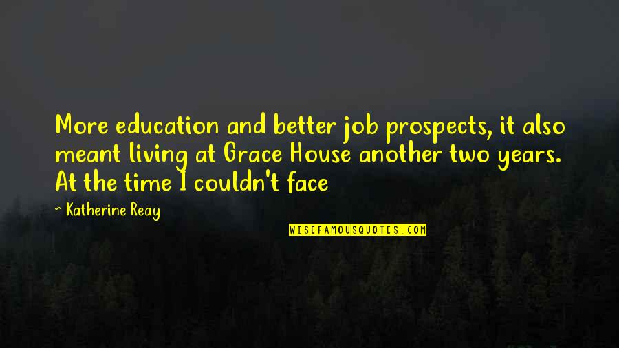 House Job Quotes By Katherine Reay: More education and better job prospects, it also