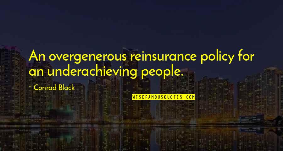 House Last Episode Quotes By Conrad Black: An overgenerous reinsurance policy for an underachieving people.