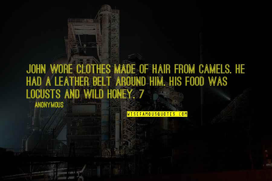 House Leveling Quotes By Anonymous: John wore clothes made of hair from camels.