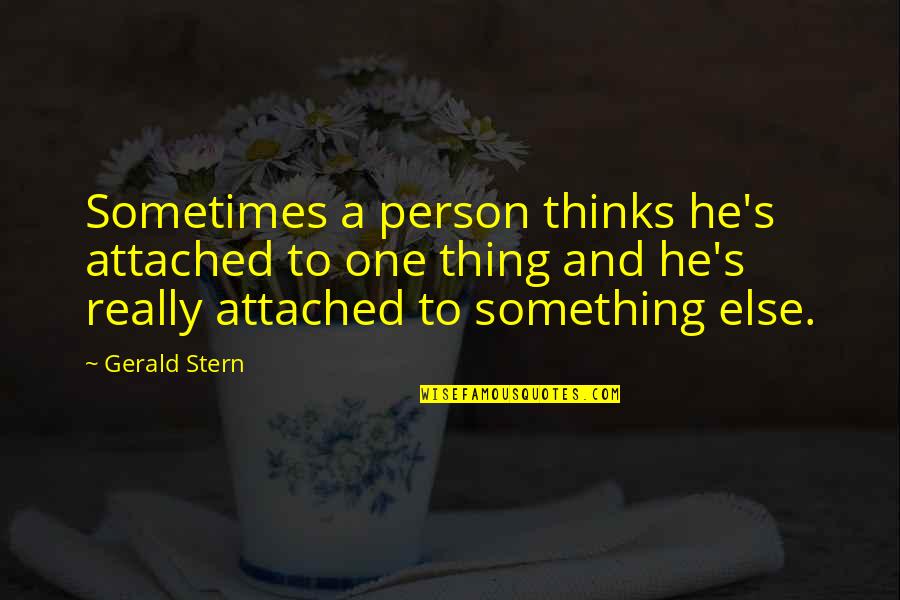 House Md Episode Quotes By Gerald Stern: Sometimes a person thinks he's attached to one