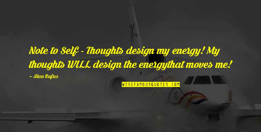 House Md Insensitive Quotes By Alan Rufus: Note to Self - Thoughts design my energy!