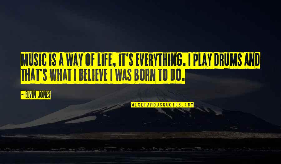 House Md Post Mortem Quotes By Elvin Jones: Music is a way of life, it's everything.