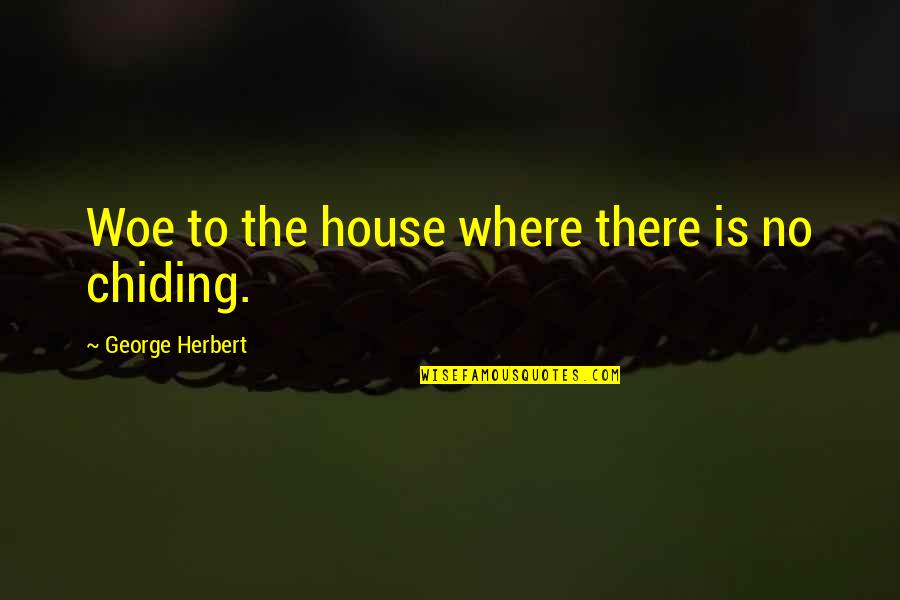 House Md Season 2 Episode 24 Quotes By George Herbert: Woe to the house where there is no