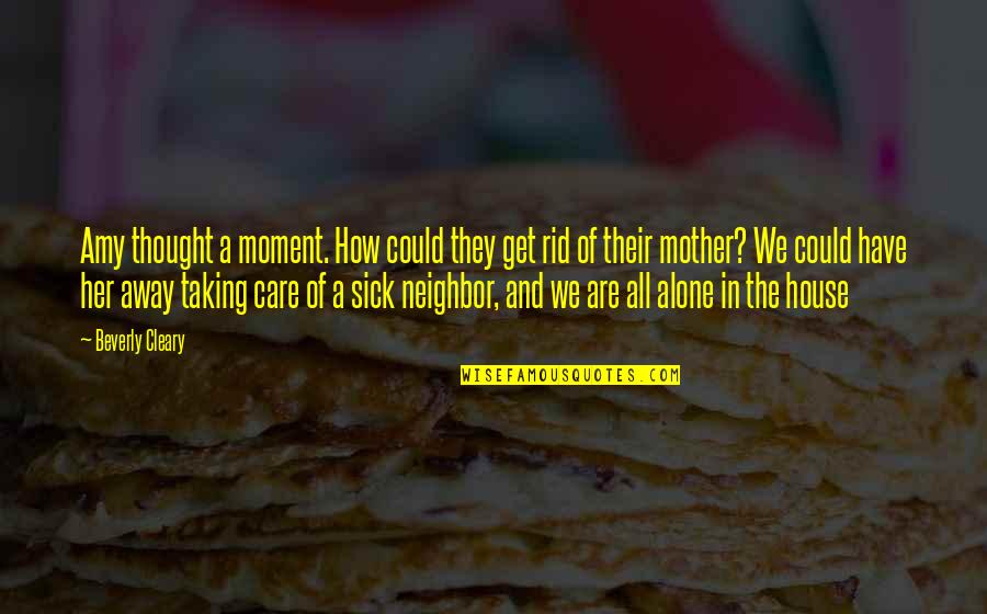 House Mother Quotes By Beverly Cleary: Amy thought a moment. How could they get House Mother Quotes By Beverly Cleary: Amy thought a moment. How could they get