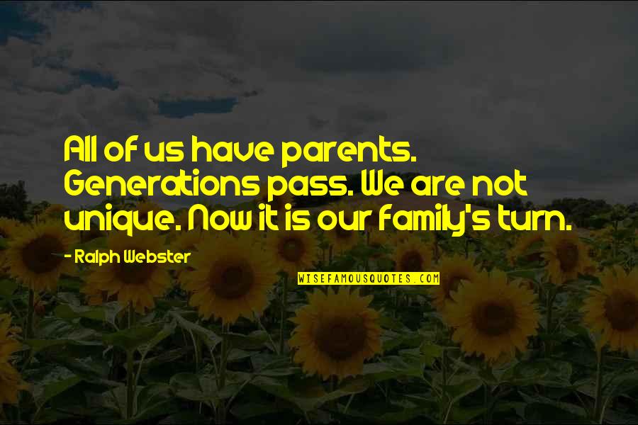 House No Reason Quotes By Ralph Webster: All of us have parents. Generations pass. We