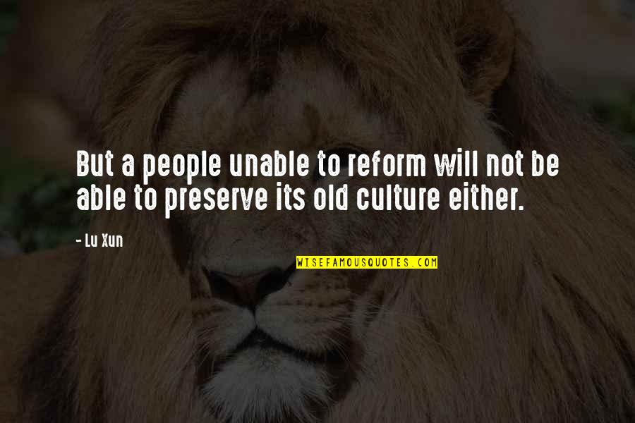 House Of Asterion Quotes By Lu Xun: But a people unable to reform will not