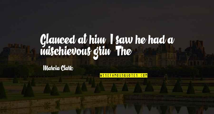 House Of Bernarda Alba Quotes By Marcia Clark: Glanced at him, I saw he had a