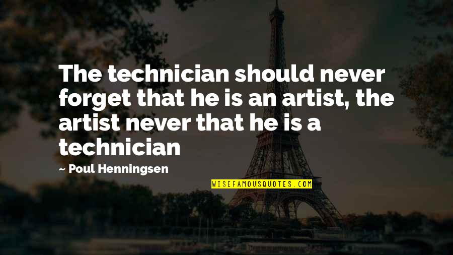 House Of Cards Quotes By Poul Henningsen: The technician should never forget that he is