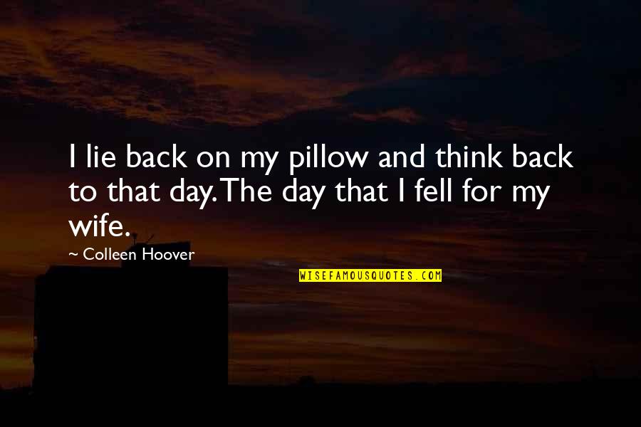 House Of Cards Season 2 Episode 5 Quotes By Colleen Hoover: I lie back on my pillow and think