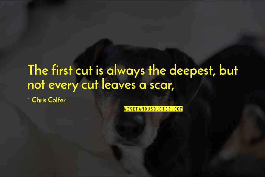 House Of Cards Season 2 Episode 7 Quotes By Chris Colfer: The first cut is always the deepest, but