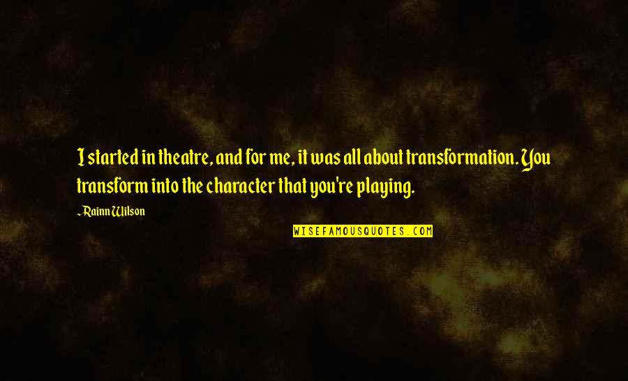 House Of Flying Daggers Quotes By Rainn Wilson: I started in theatre, and for me, it House Of Flying Daggers Quotes By Rainn Wilson: I started in theatre, and for me, it