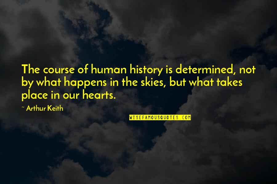 House Of Hades Percabeth Quotes By Arthur Keith: The course of human history is determined, not