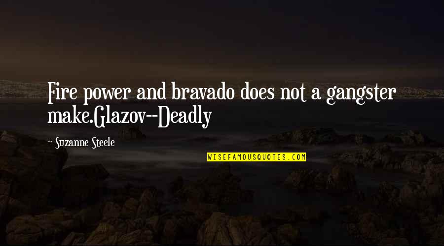 House Of Ill Repute Quote Quotes By Suzanne Steele: Fire power and bravado does not a gangster House Of Ill Repute Quote Quotes By Suzanne Steele: Fire power and bravado does not a gangster