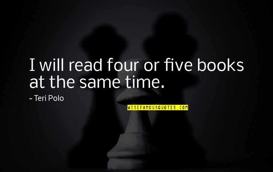 House Of Ill Repute Quote Quotes By Teri Polo: I will read four or five books at House Of Ill Repute Quote Quotes By Teri Polo: I will read four or five books at