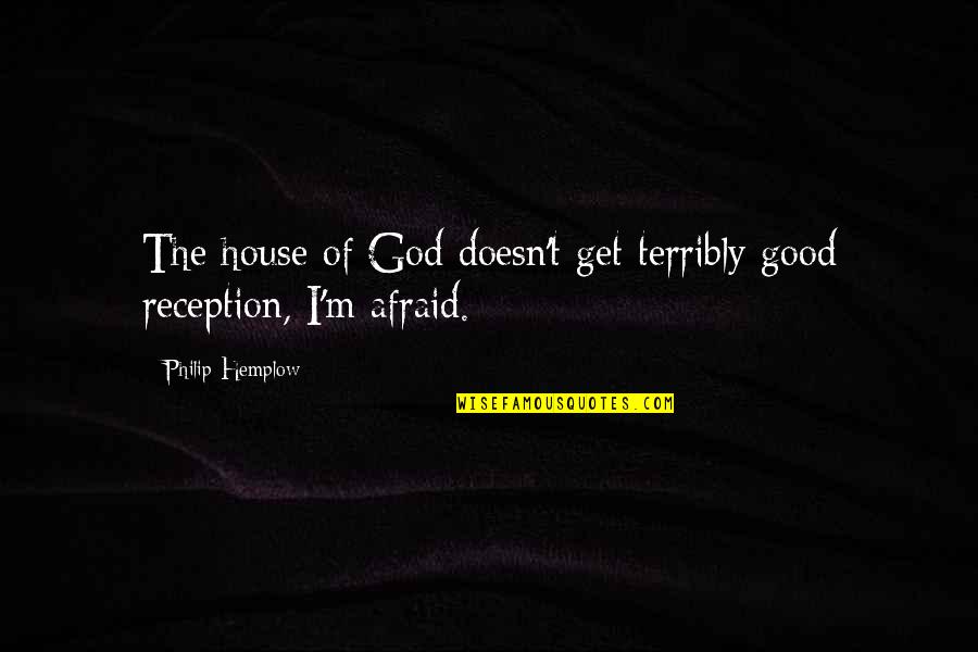 House Of M Quotes By Philip Hemplow: The house of God doesn't get terribly good House Of M Quotes By Philip Hemplow: The house of God doesn't get terribly good