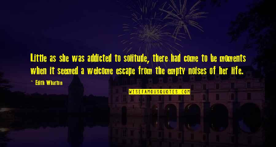House Of Mirth Quotes By Edith Wharton: Little as she was addicted to solitude, there House Of Mirth Quotes By Edith Wharton: Little as she was addicted to solitude, there