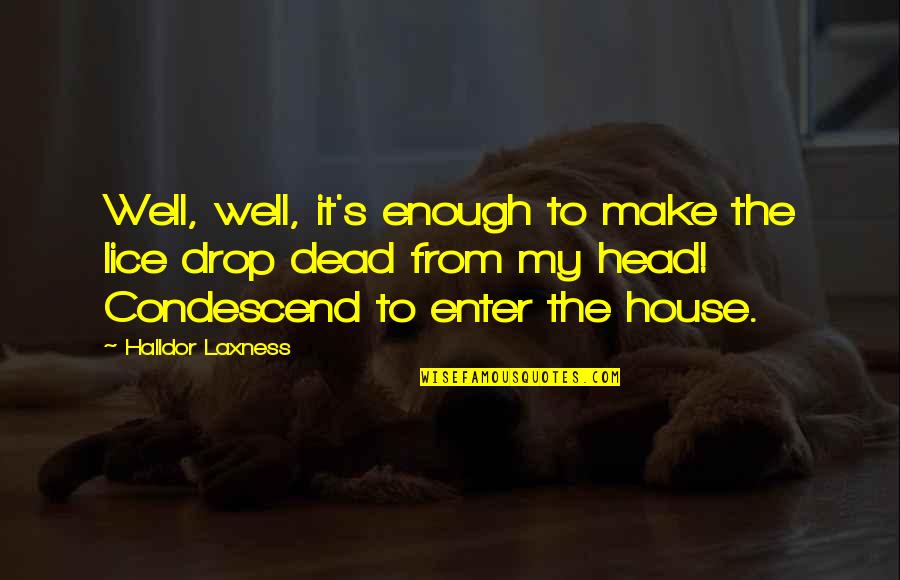 House Of The Dead Quotes By Halldor Laxness: Well, well, it's enough to make the lice House Of The Dead Quotes By Halldor Laxness: Well, well, it's enough to make the lice