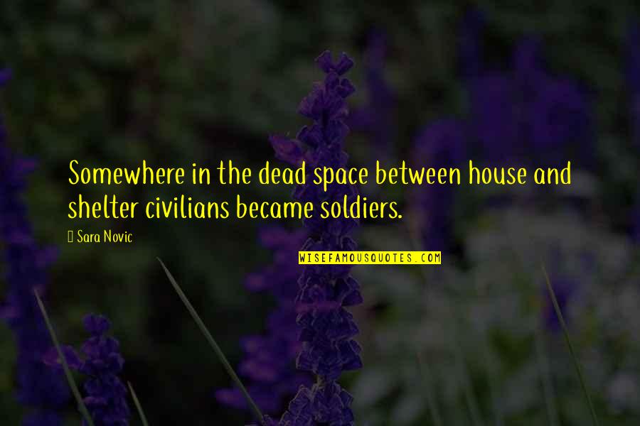 House Of The Dead Quotes By Sara Novic: Somewhere in the dead space between house and