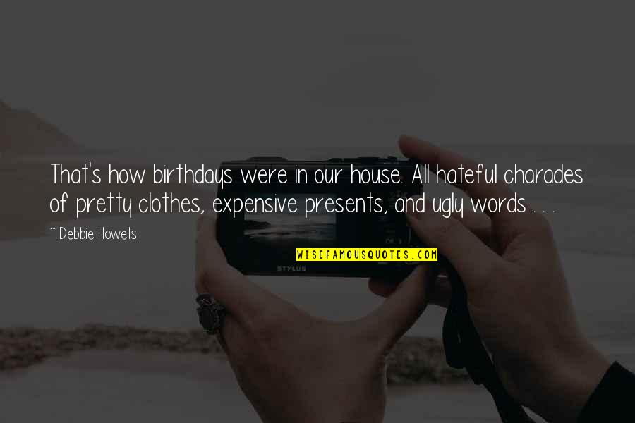 House Quotes And Quotes By Debbie Howells: That's how birthdays were in our house. All