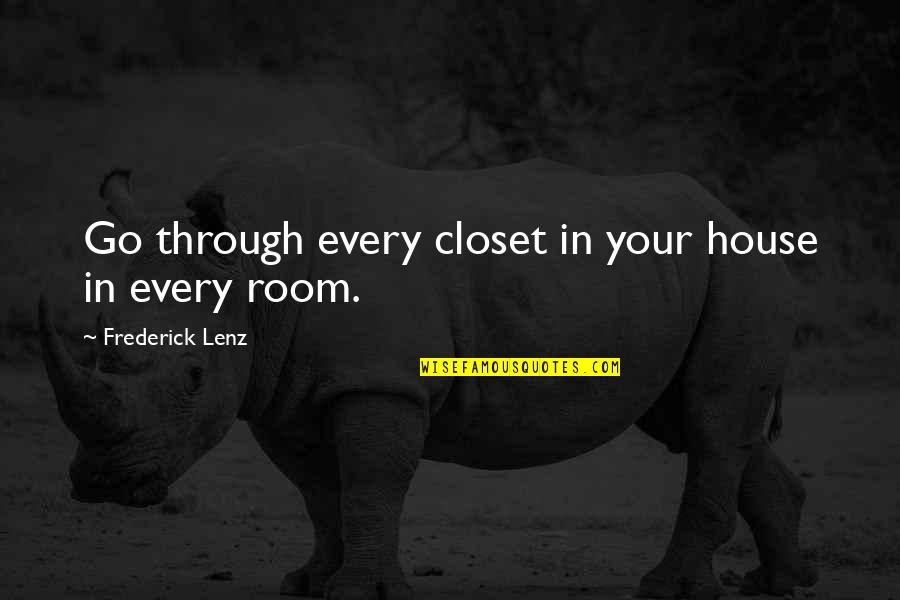House Rooms Quotes By Frederick Lenz: Go through every closet in your house in