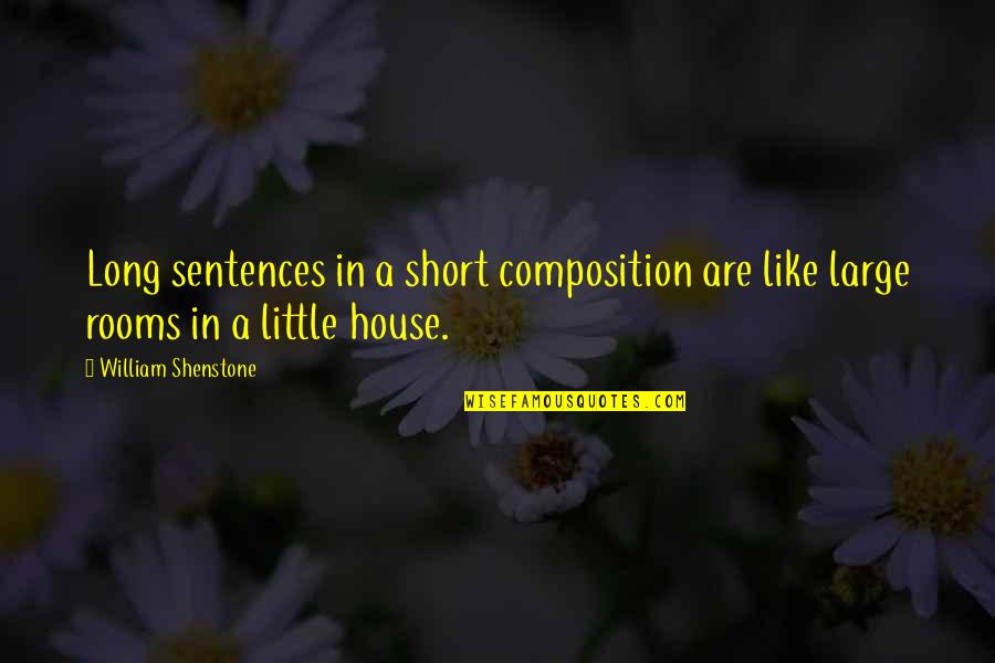 House Rooms Quotes By William Shenstone: Long sentences in a short composition are like