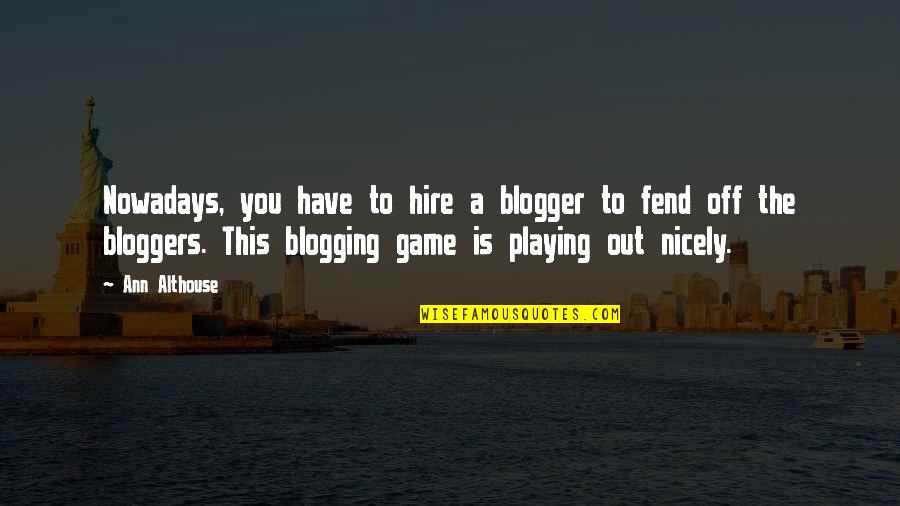 House Sitter Memorable Quotes By Ann Althouse: Nowadays, you have to hire a blogger to