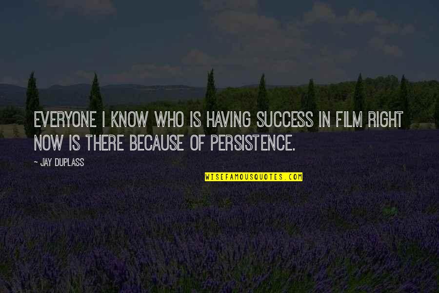 House Sparrow Quotes By Jay Duplass: Everyone I know who is having success in