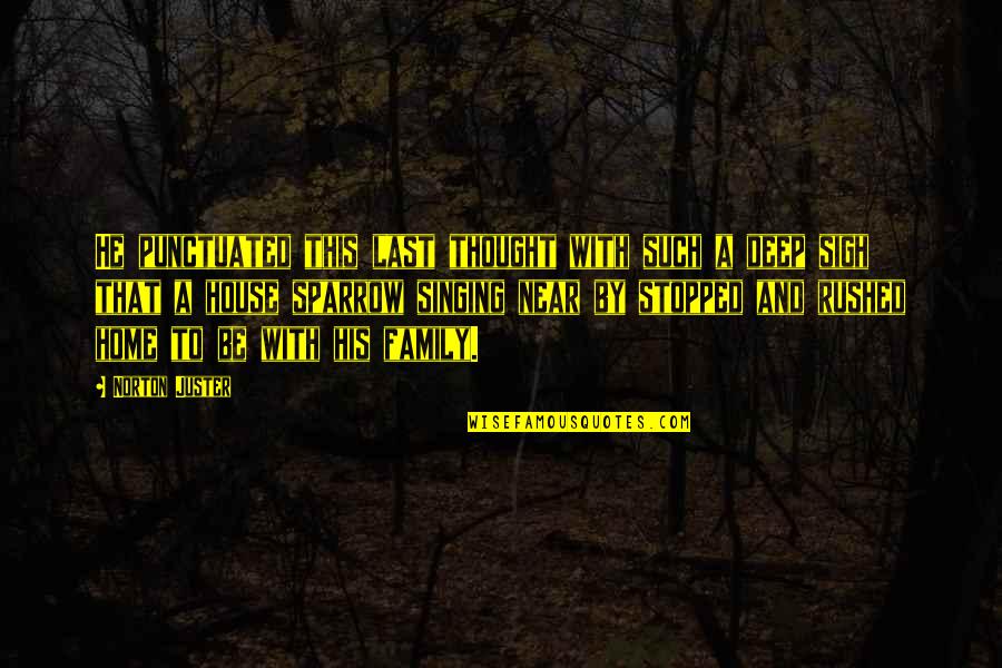 House Sparrow Quotes By Norton Juster: He punctuated this last thought with such a