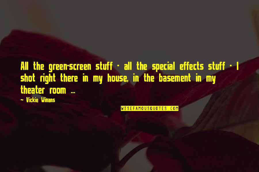 House The Right Stuff Quotes By Vickie Winans: All the green-screen stuff - all the special
