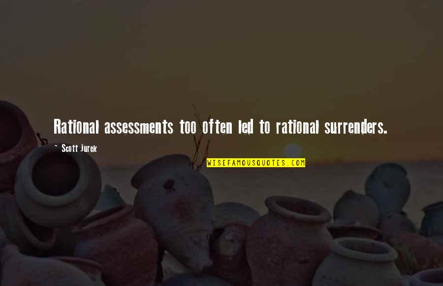 House Tyrell Quotes By Scott Jurek: Rational assessments too often led to rational surrenders.